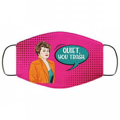 Blanche Quiet You Trash Washable Reusable Custom - Printed Cloth Face Mask Cover, White, Cloth Face Mask