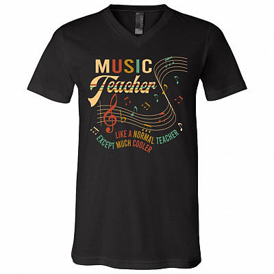 Music Teacher Like a Normal Teacher Except Much Cooler Music Teacher Gift T-Shirt - V Neck, Black, V-Neck T-Shirt
