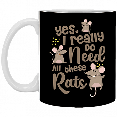 Yes I Really Do Need All These Rats Ceramic Coffee Mug - Funny Animal Lover Gift Mug, Black, 11 oz. White Mug