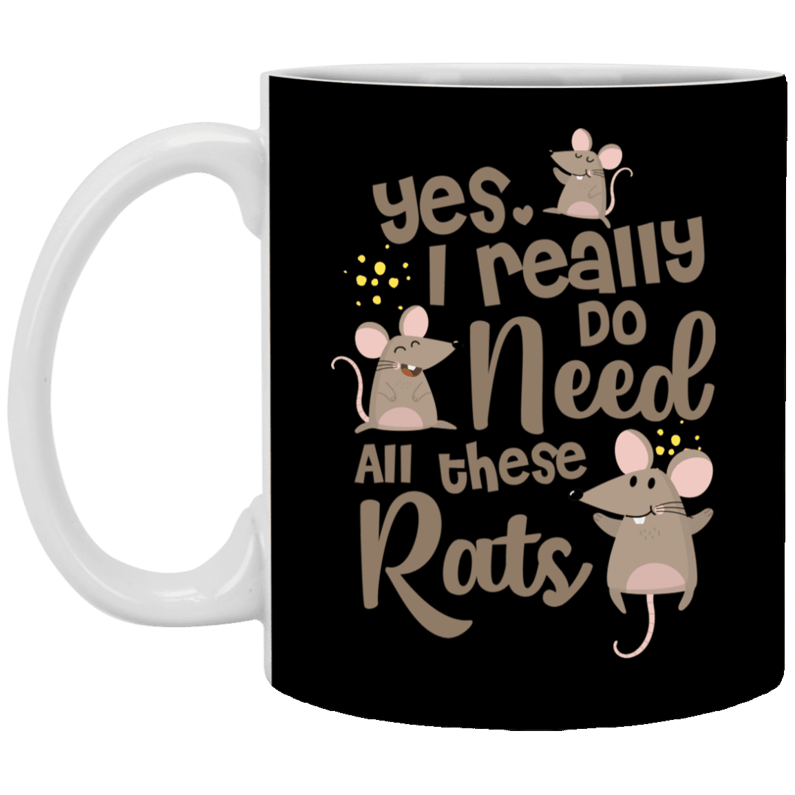Yes I Really Do Need All These Rats Ceramic Coffee Mug - Funny Animal Lover Gift Mug, Black, 11 oz. White Mug
