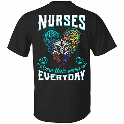 Nurses Earn Their Wings Everyday Print On Back T-Shirt, Black, Unisex T-Shirt