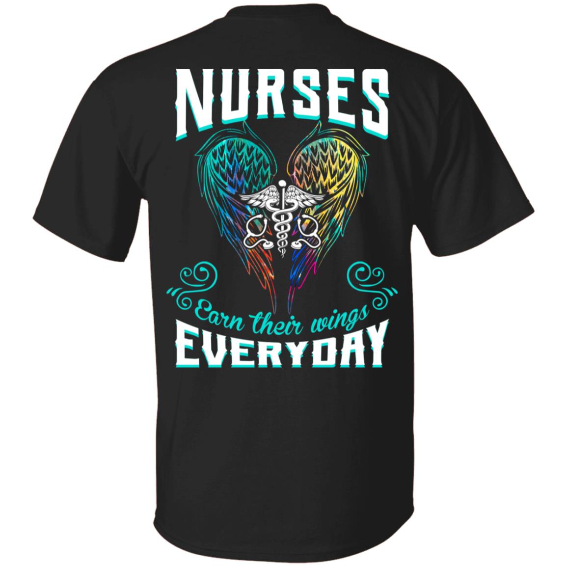 Nurses Earn Their Wings Everyday Print On Back T-Shirt, Black, Unisex T-Shirt