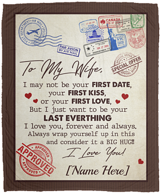 Personalized To My Wife I May Not Be Your First Day Letter Fleece Blanket - Premium Sherpa Blanket, White, Cozy Plush Fleece Blanket - 50x60