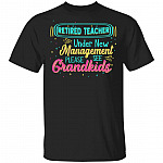 Retired Teacher Under New Management Please See Grandkids T-Shirt - Funny Retired Teacher Shirt, Black, Unisex T-Shirt