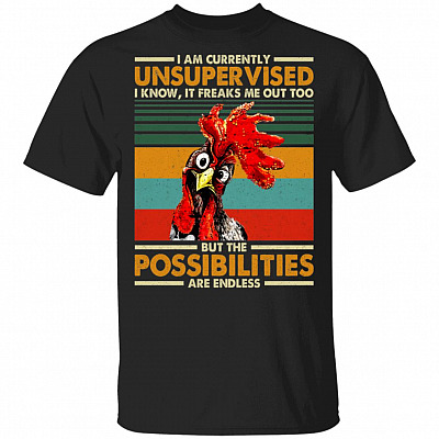 I Am Currently Unsupervised T-Shirt - Funny Sarcasm Shirt, Black, Unisex T-Shirt