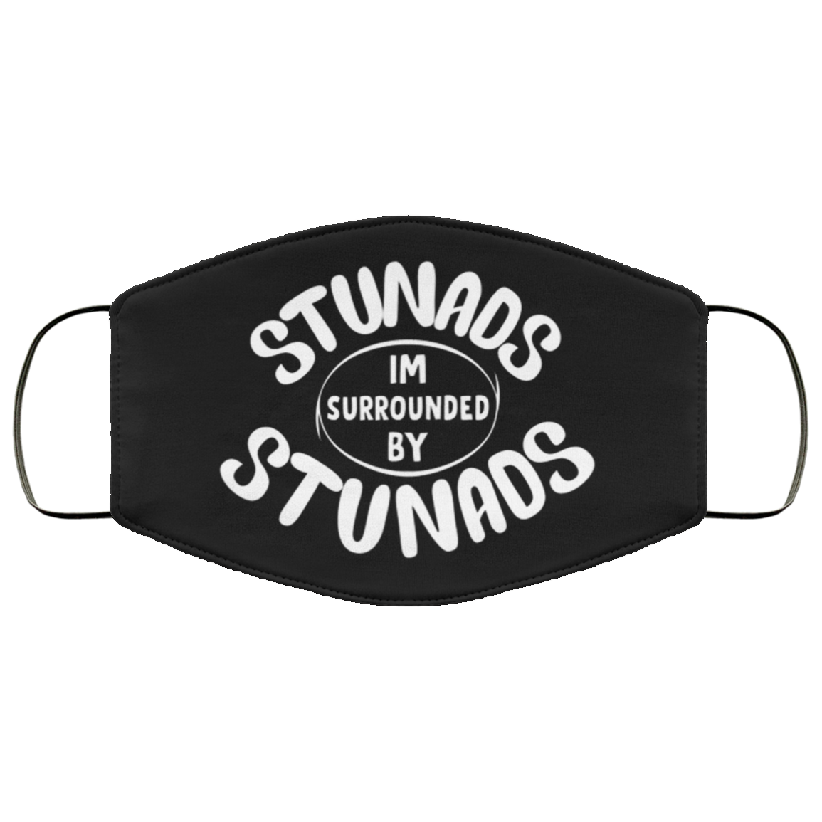 Stunads I'm Surrounded By Stunads Washable Reusable Custom - Printed Cloth Face Mask Cover, Black, Cloth Face Cover Stunads I'm Surrounded By Stunads Washable Reusable Custom - Printed Cloth Face Mask Cover, Black, Cloth Face Cover