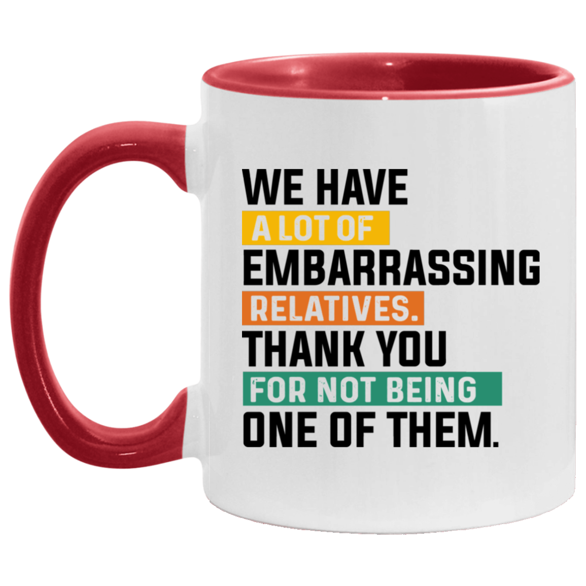 Thanks For Not Being Embarrassing Relative Accent Mug, White/Red, 11 oz. Accent Mug