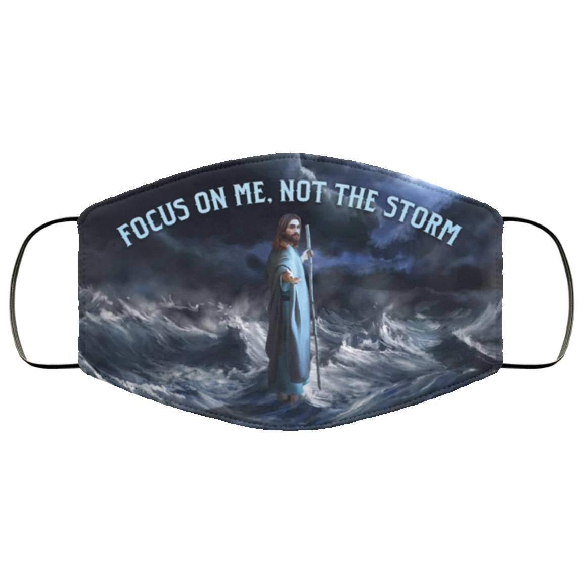 Focus On Me Not The Storm Jesus Washable Reusable Custom - Printed Cloth Face Mask Cover, White, Cloth Face Cover Focus On Me Not The Storm Jesus Washable Reusable Custom - Printed Cloth Face Mask Cover, White, Cloth Face Cover