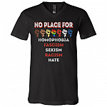 No Place For Homophobia Fascism Sexism Racism Hate T-Shirt - V-Neck Shirt - Protest Shirt, Black, V-Neck T-Shirt