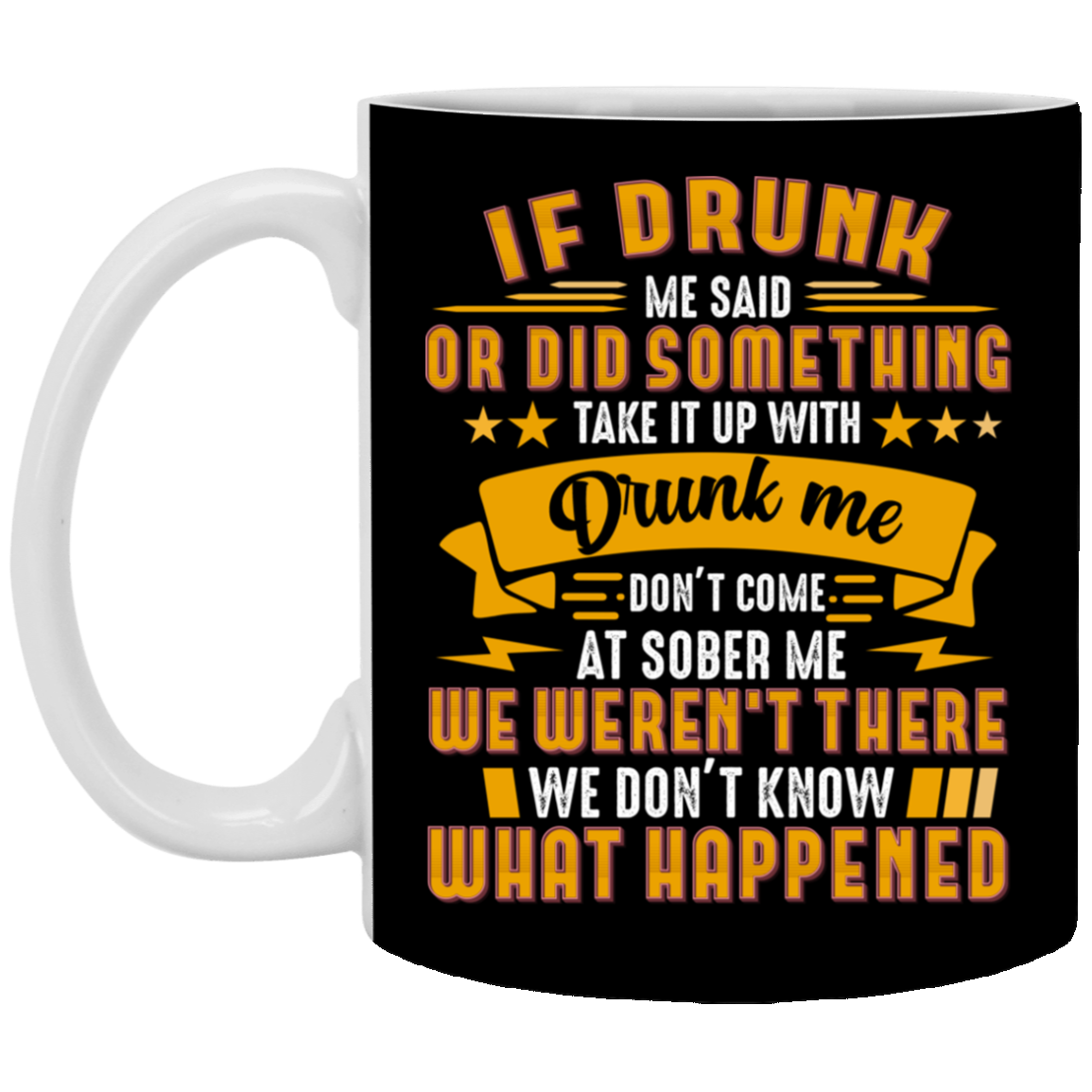 If Drunk Me Said or Did Something - Funny Drunk Ceramic Coffee Mug - Beer Stein - Water Bottle, Black, 11 oz. White Mug