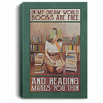 In My Dream World Books Are Free And Reading Makes You Thin Framed Canvas - Unframed Poster - Reading Wall Art, White, 0.75'' Framed Canvas