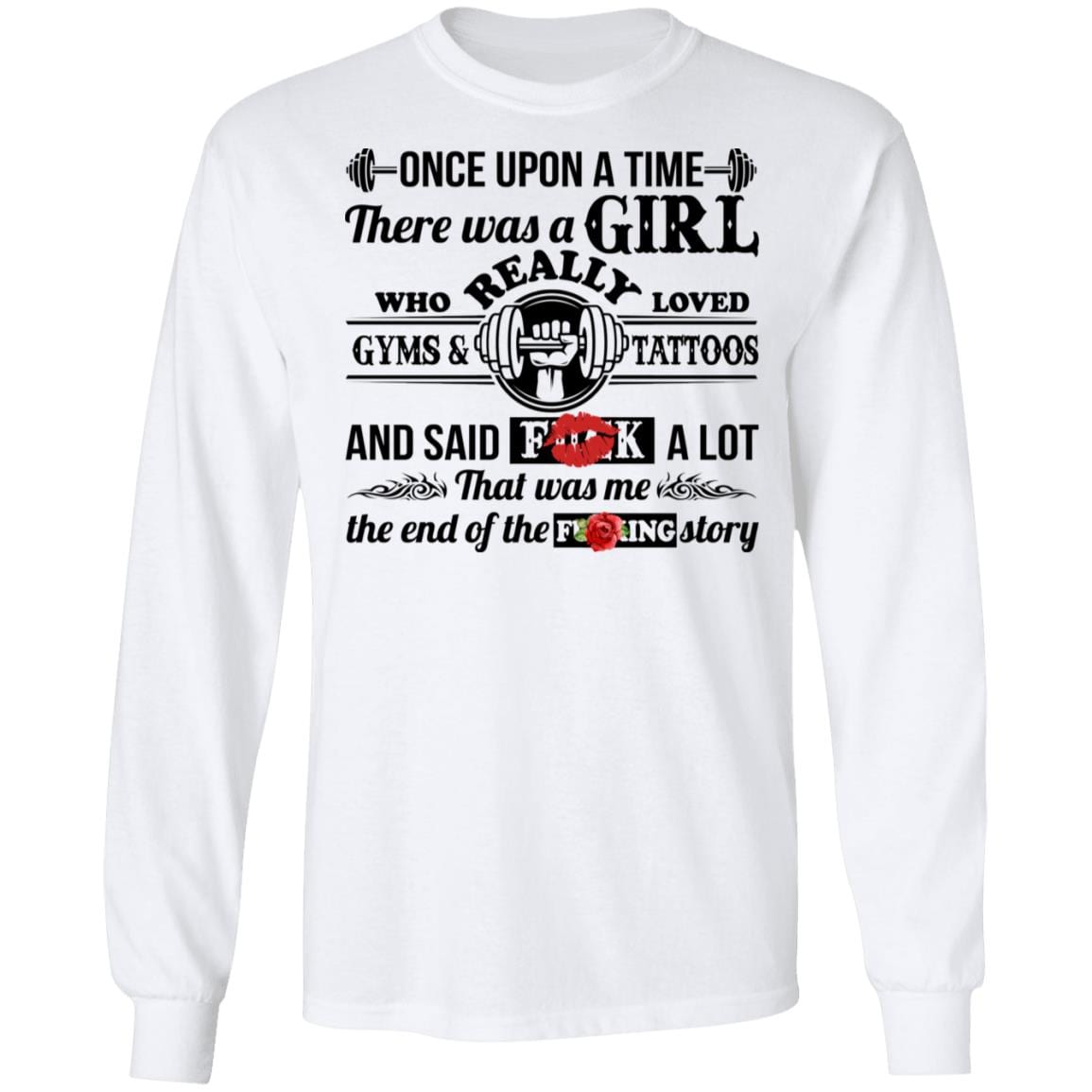There Was A Girl Who Really Loved Gyms and Tattoos and Said Fuck A Lot Hoodie - Sweatshirt - Long Sleeve, White, Long Sleeve
