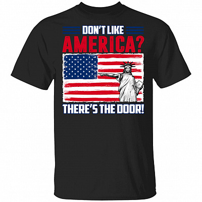 Don't Like America There's The Door Liberty Funny American Flag T-Shirt, Black, Unisex T-Shirt