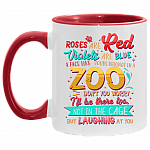 Roses Are Red Violets Are Blue A Face Like Yours Belongs In A Zoo Don't You Worry I'll Be There Too Not In The Cage But Laughing At You Accent Mug, White/Red, 11 oz. Accent Mug