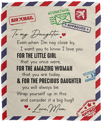To My Daughter Even When I'm Not Close By Saying Letter From Mom Fleece Blanket Sherpa Blanket Woven Blanket, White, Cozy Plush Fleece Blanket - 50x60