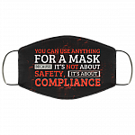You Can Use Anything for a Mask Because It's Not About Safety Washable Reusable Custom - Printed Cloth Face Mask Cover, Black, Cloth Face Cover