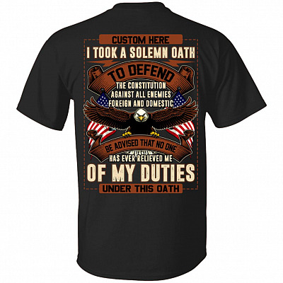 Personalized I Took A Solemn Oath To Defend The Constitution Against All Enemies Print On Back T-Shirt Only, Black, Unisex T-Shirt
