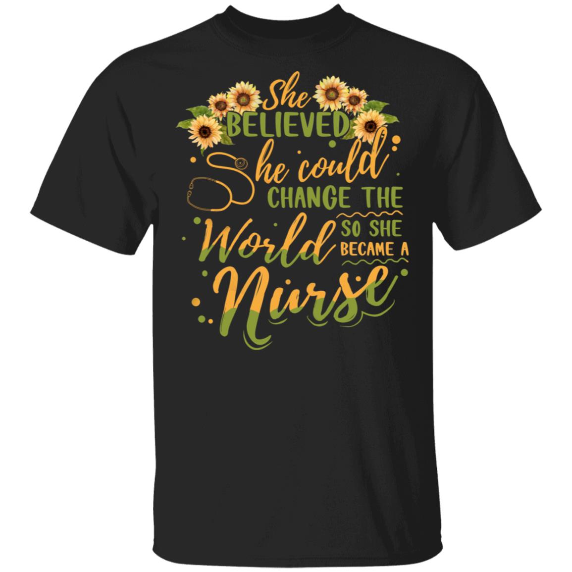 She Believed She Could Change The World So She Became A Nurse Sunflower T-Shirt - Essential Employee Shirt, Black, Unisex T-Shirt