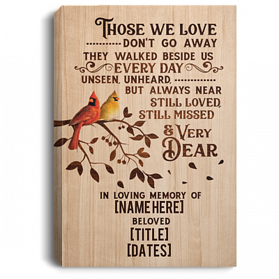 Personalized Those We Love Don't Go Away They Walk Beside Us Every Day Framed Canvas - Unframed Poster, White, 0.75'' Framed Canvas