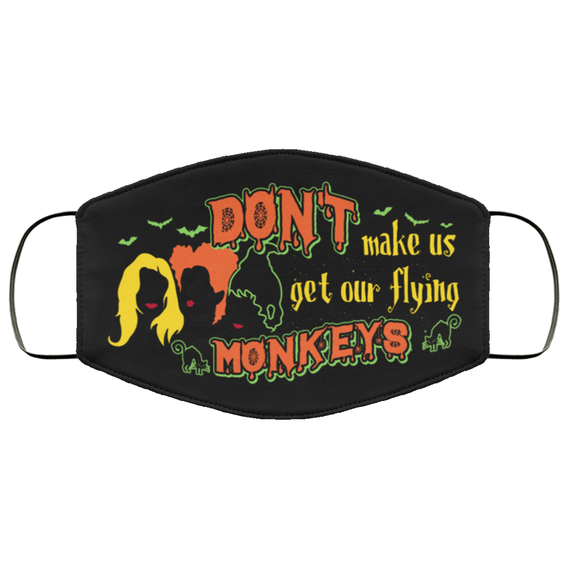 Don't Make Us Get Our Flying Monkeys Funny Hocus Pocus Halloween Washable Reusable Custom - Printed Cloth Face Mask Cover, Black, Cloth Face Cover