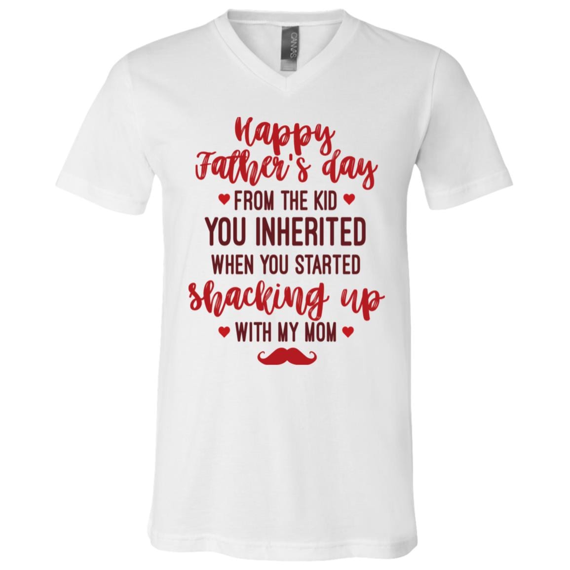 Happy Father's Day from The Kid You Inherited When You Started Shacking Up with My Mom T-Shirt - V-Neck Tee, White, V-Neck T-Shirt