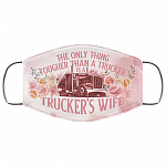 The Only Thing Tougher Than A Trucker Is A Trucker's Wife Washable Reusable Custom – Printed Cloth Face Mask Cover, White, Cloth Face Cover