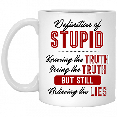 Definition Of Stupid Knowing The Truth Ceramic Coffee Mug - Beer Stein - Water Bottle - Color Changing Mug, White, 11 oz. White Mug