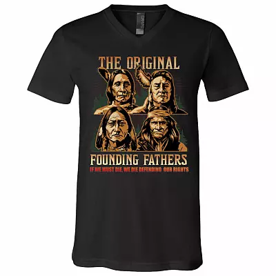 The Original Founding Fathers We Die Defending - Native American Leaders T-Shirt - V-neck, Black, V-Neck T-Shirt