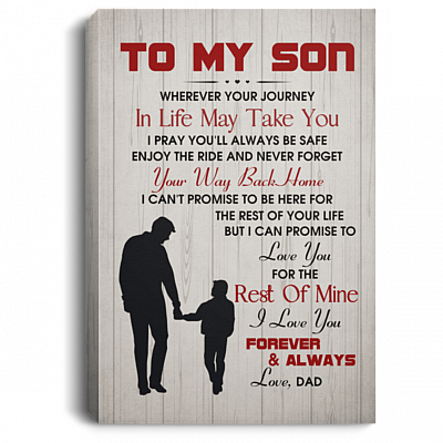 To My Son Wherever Your Journey In Life May Take You Love Dad Framed Canvas - Unframed Poster, White, 0.75'' Framed Canvas