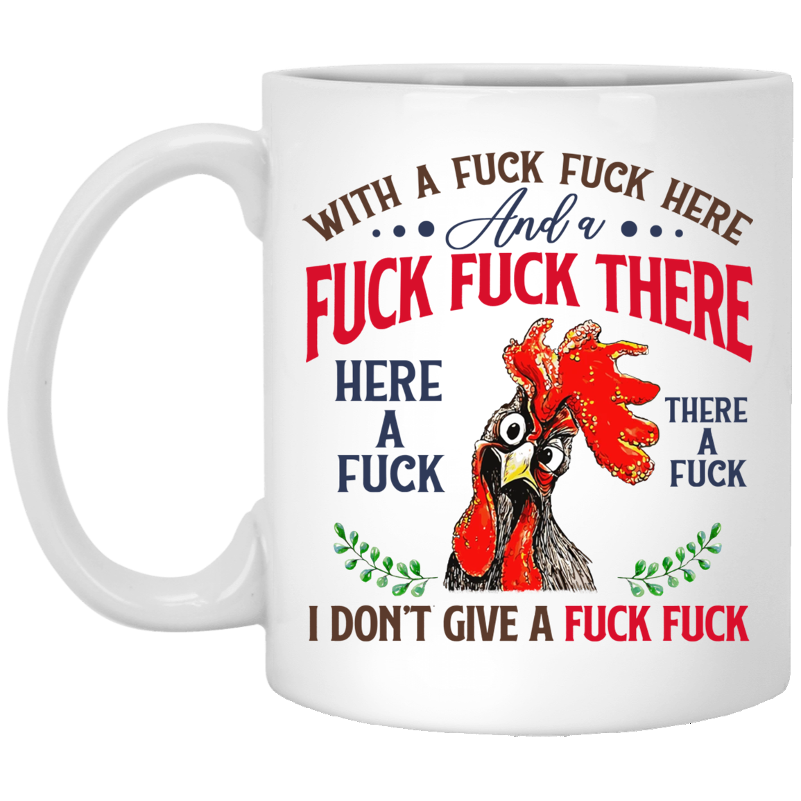 Pecker With A Fuck Fuck Here and A Fuck Fuck There I Don't Give A Fuck Coffee Mug - Water Bottle, White, 11 oz. White Mug
