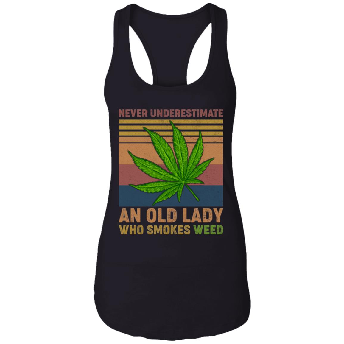 Never Underestimate an Old Lady Who Smokes Weed Tank Top Tee - Ladies Racerback Tank, Black, Ladies Racerback Tank Never Underestimate an Old Lady Who Smokes Weed Tank Top Tee - Ladies Racerback Tank, Black, Ladies Racerback Tank