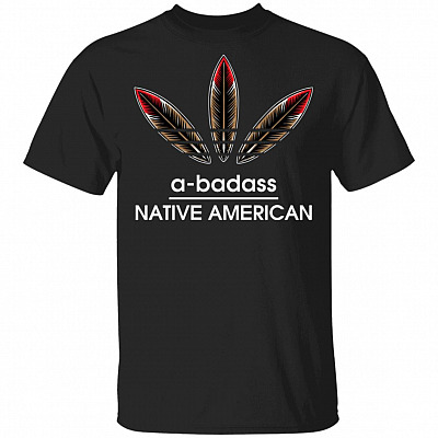 A Badass Native American Shirt - Tribal Shirt - Feather Shirt - Indigenous Shirt - Cherokee Shirt, Black, Unisex T-Shirt