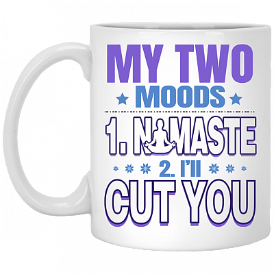 My Two Moods Namaste I'll Cut You Ceramic Coffee Mug - Sarcastic Funny Yogi Gift Mug, White, 11 oz. White Mug
