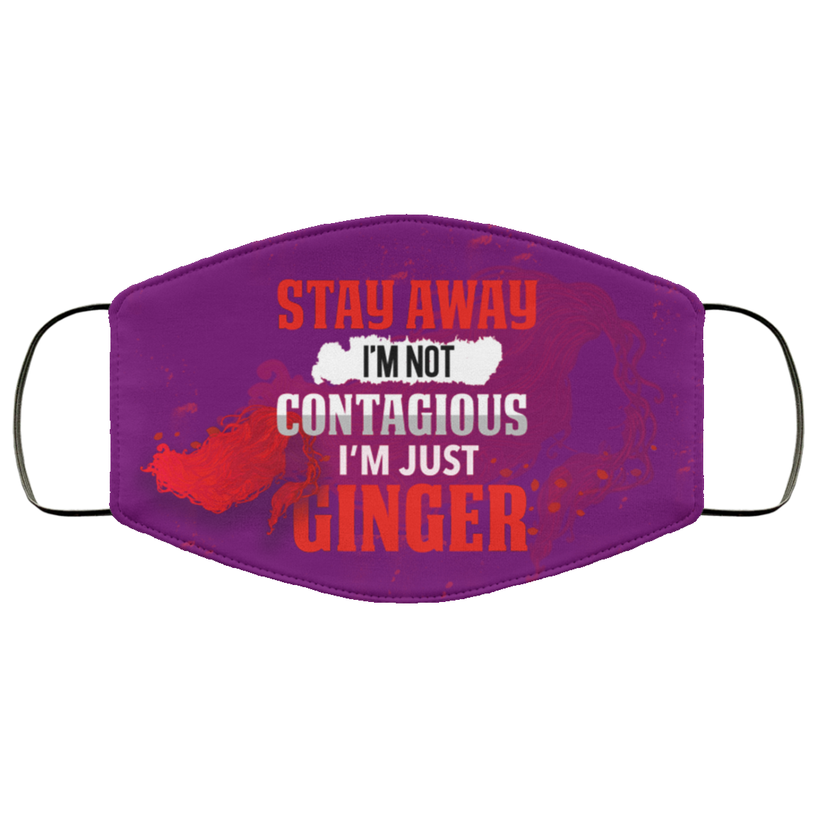Stay Away I m Not Contagious I m Just Ginger Washable Reusable Stay Away I m Not Contagious I m Just Ginger Washable Reusable