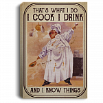 That's What I Do I Cook I Drink And I Know Things Cooking Wrapped Framed Canvas Prints - Unframed Poster, White, 0.75'' Framed Canvas