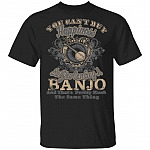 You Can't Buy Happiness But You Can Buy A Banjo That's Pretty Much The Same Thing T-Shirt, Black, Unisex T-Shirt