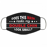 Does This Mask Make My Double Chin Look Small Washable Reusable Custom - Printed Cloth Face Mask Cover, Black, Cloth Face Cover
