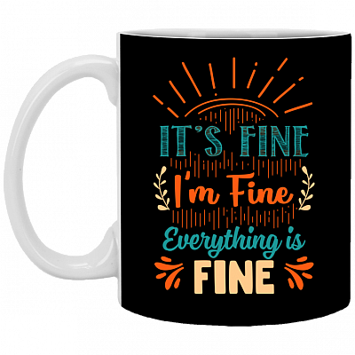 It's Fine I'm Fine Everything Is Fine Ceramic Coffee Mug - Beer Stein - Water Bottle - Color Changing Mug, Black, 11 oz. White Mug