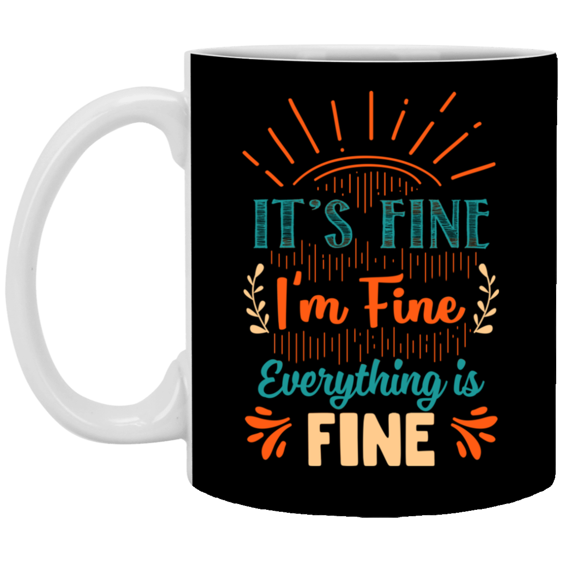 It's Fine I'm Fine Everything Is Fine Ceramic Coffee Mug - Beer Stein - Water Bottle - Color Changing Mug, Black, 11 oz. White Mug It's Fine I'm Fine Everything Is Fine Ceramic Coffee Mug - Beer Stein - Water Bottle - Color Changing Mug, Black, 11 oz. White Mug