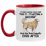 A Wise Woman Once Said I'm Getting A Golden And She Lived Happily Ever After Accent Mug, White/Red, 11 oz. Accent Mug