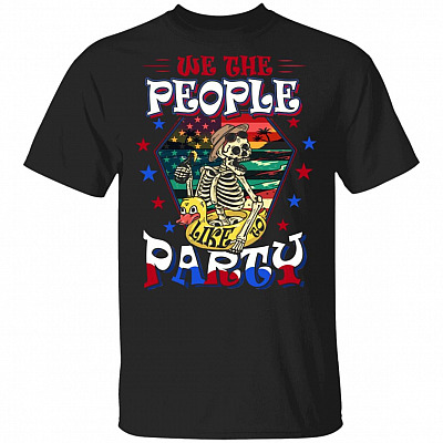 We The People Like To Party 4th of July T-Shirt - Funny Skull Shirt, Black, Unisex T-Shirt