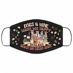 Dogs And Wine Make Me Happy Humans Make My Head Hurt Washable Reusable Custom - Printed Cloth Face Mask Cover, White, Cloth Face Cover