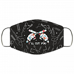I'll Cut You - Hair Stylist Face Mask Washable Reusable Custom - Printed Cloth Face Mask Cover, White, Cloth Face Cover