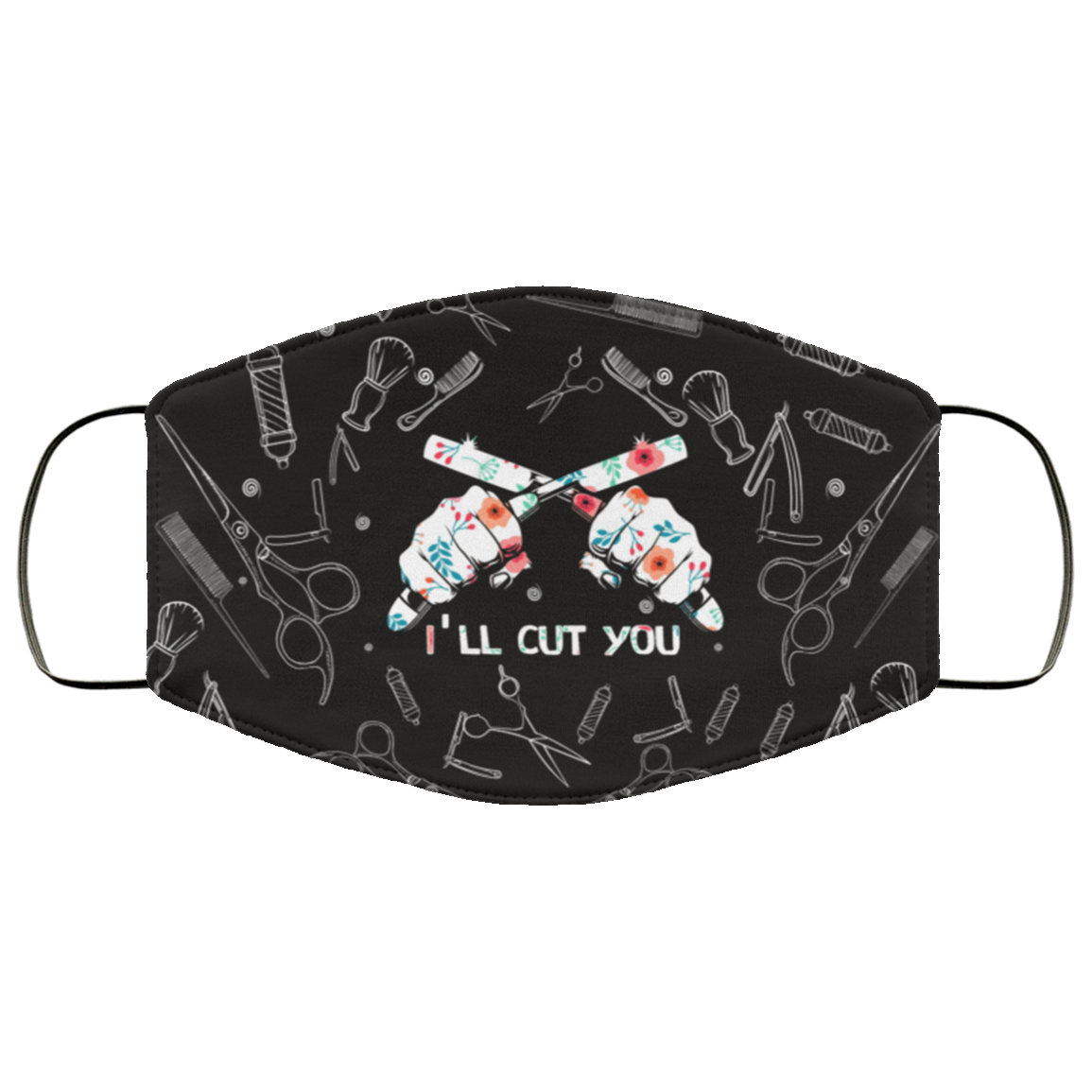 I'll Cut You - Hair Stylist Face Mask Washable Reusable Custom - Printed Cloth Face Mask Cover, White, Cloth Face Cover