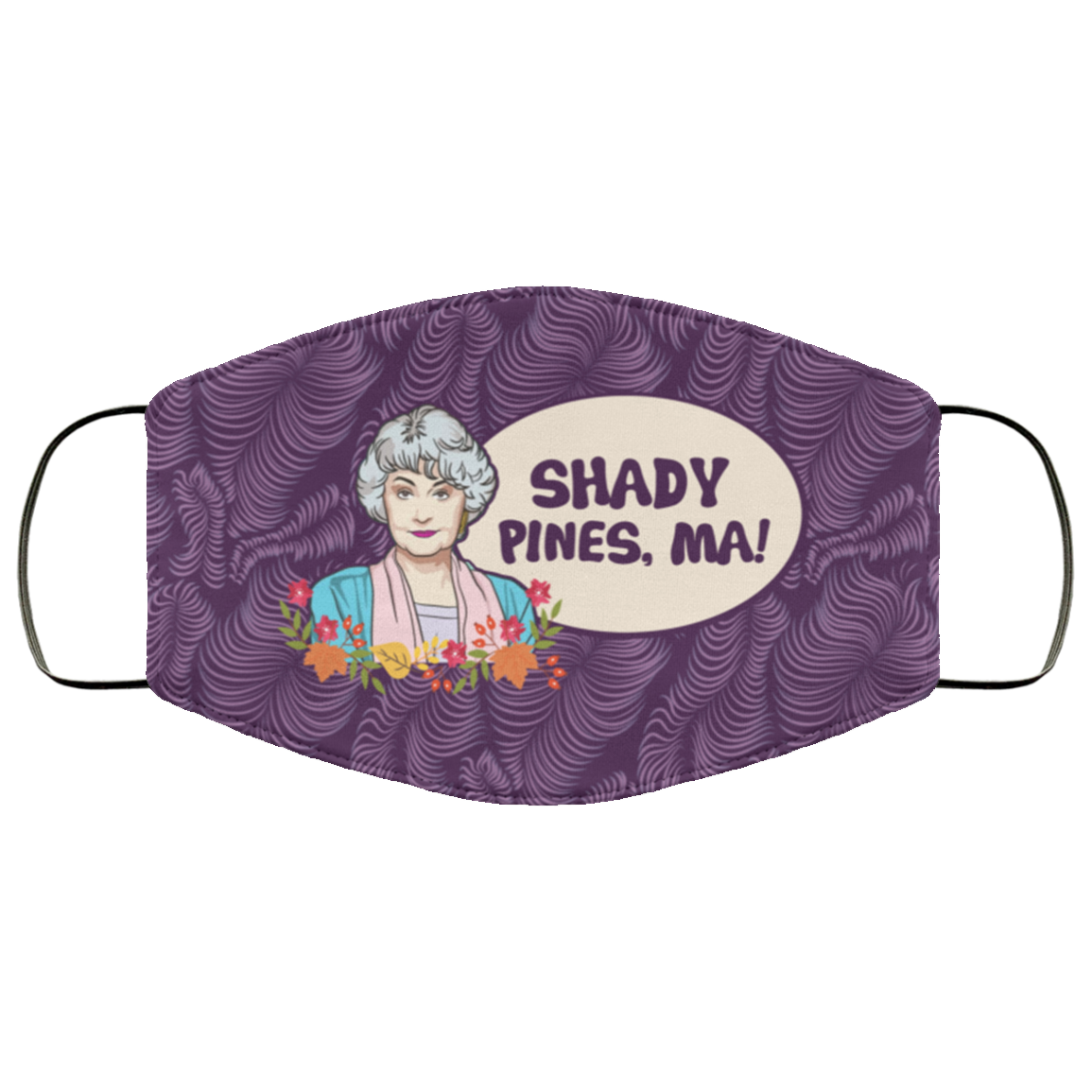 Shady Pines Ma Dorothy Golden Girls Washable Reusable Custom – Printed Cloth Face Mask Cover, White, Cloth Face Cover Shady Pines Ma Dorothy Golden Girls Washable Reusable Custom – Printed Cloth Face Mask Cover, White, Cloth Face Cover