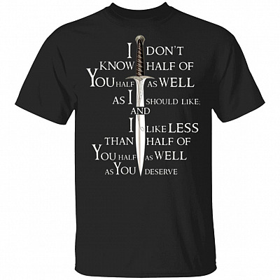 I Don't Know Half Of You Half As Well As I Should Like Shirt - Funny Parody Shirt, Black, Unisex T-Shirt