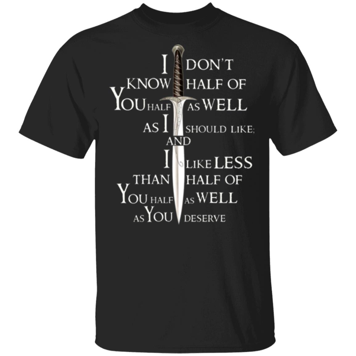 I Don't Know Half Of You Half As Well As I Should Like Shirt - Funny Parody Shirt, Black, Unisex T-Shirt