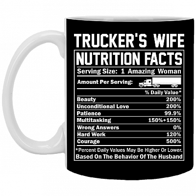 Truckers Wife Nutrition Facts Ceramic Coffee Mug - BeerStein -Water Bottle, Black, 11 oz. White Mug