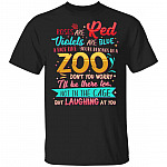 Roses Are Red Violets Are Blue A Face Like Yours Belongs In A Zoo Don't You Worry I'll Be There Too Not In The Cage But Laughing At You T-Shirt, Black, Unisex T-Shirt