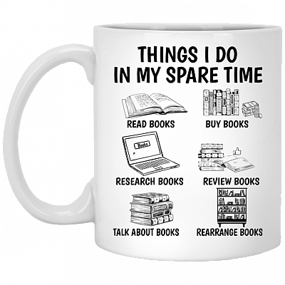 Things I Do In My Spare Time Read Books Buy Books Research Books Ceramic Coffee Mug - Beer Stein, White, 11 oz. White Mug